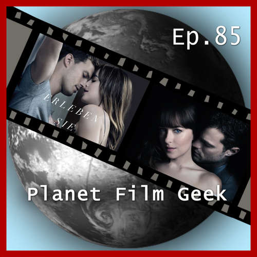 Hoerbuch Planet Film Geek, PFG Episode 85: Fifty Shades Freed, The Cloverfield Paradox, Wind River - Johannes Schmidt - Johannes Schmidt