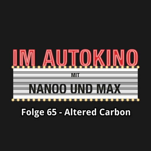 Hoerbuch Im Autokino, Folge 65: Altered Carbon - Max "Rockstah" Nachtsheim - Max "Rockstah" Nachtsheim