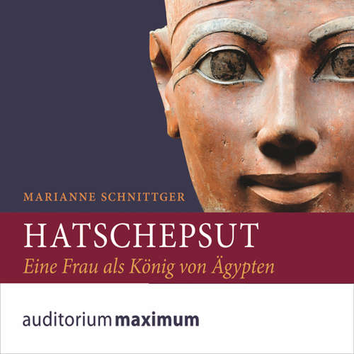 Hoerbuch Hatschepsut - Marianne Schnittger - Marianne Schnittger Hoerbuch Hatschepsut - Marianne Schnittger - Marianne Schnittger