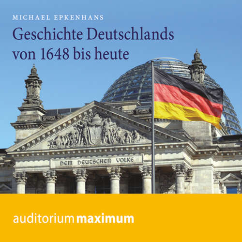 Hoerbuch Geschichte Deutschlands von 1648 bis heute - Michael Epkenhans - Axel Thielmann Hoerbuch Geschichte Deutschlands von 1648 bis heute - Michael Epkenhans - Axel Thielmann