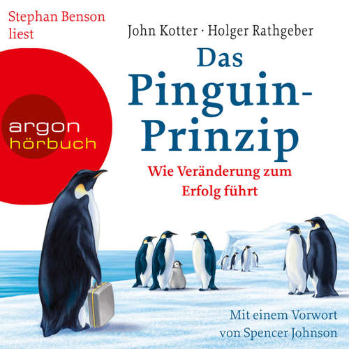 Hoerbuch Das Pinguin-Prinzip - Wie Veränderung zum Erfolg führt (Autorisierte Lesefassung) - John Kotter - Stephan Benson Hoerbuch Das Pinguin-Prinzip - Wie Veränderung zum Erfolg führt (Autorisierte Lesefassung) - John Kotter - Stephan Benson