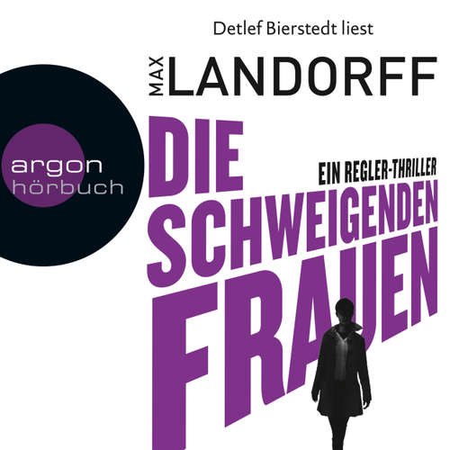 Hoerbuch Die schweigenden Frauen - Ein Regler-Thriller (Autorisierte Lesefassung) - Max Landorff - Detlef Bierstedt Hoerbuch Die schweigenden Frauen - Ein Regler-Thriller (Autorisierte Lesefassung) - Max Landorff - Detlef Bierstedt