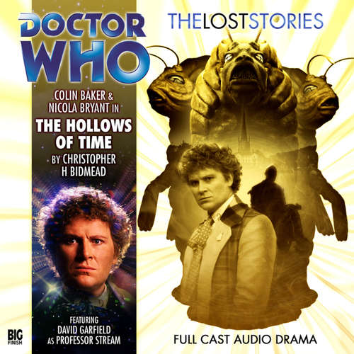 Audiobook Doctor Who - The Lost Stories, Series 1, 4: The Hollows of Time - Christopher H Bidmead - Colin Baker