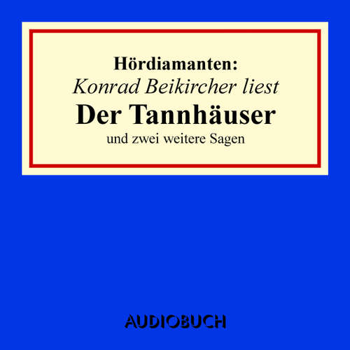 "Der Tannhäuser" und zwei weitere Sagen - Hördiamanten