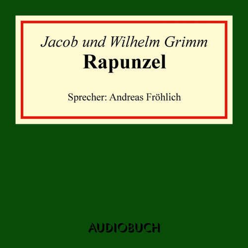 Hoerbuch Rapunzel - Jacob Grimm - Andreas Fröhlich Hoerbuch Rapunzel - Jacob Grimm - Andreas Fröhlich