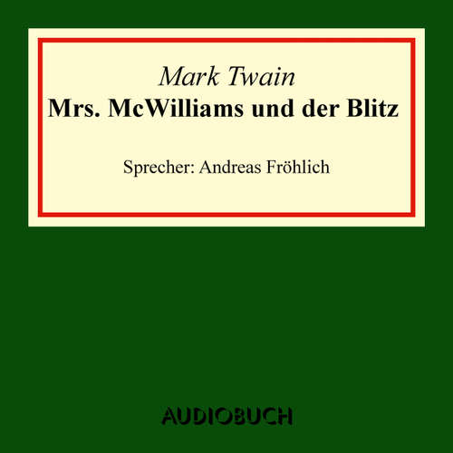 Hoerbuch Mrs. McWilliams und der Blitz - Mark Twain - Andreas Fröhlich Hoerbuch Mrs. McWilliams und der Blitz - Mark Twain - Andreas Fröhlich