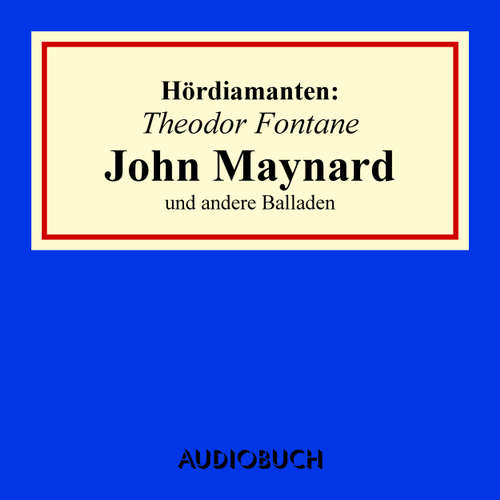 Hoerbuch "John Maynard" und andere Balladen - Hördiamanten - Theodor Fontane - Christian Rode Hoerbuch "John Maynard" und andere Balladen - Hördiamanten - Theodor Fontane - Christian Rode