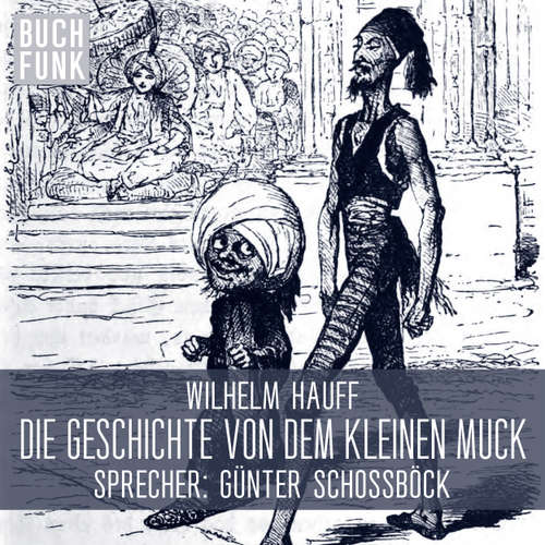 Hoerbuch Die Geschichte von dem kleinen Muck - Wilhelm Hauff - Günter Schoßböck