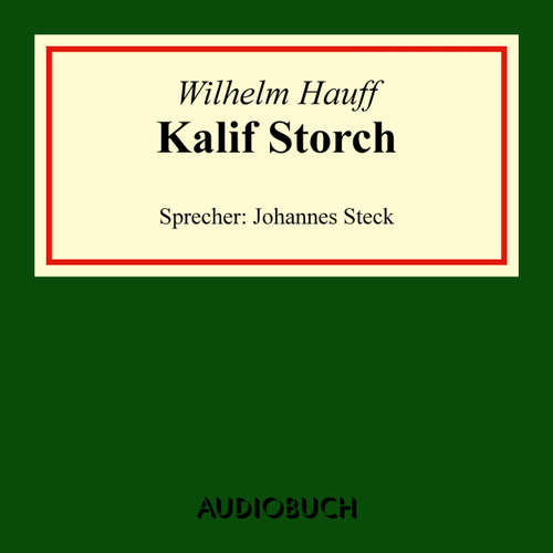 Hoerbuch Kalif Storch - Wilhelm Hauff - Johannes Steck Hoerbuch Kalif Storch - Wilhelm Hauff - Johannes Steck