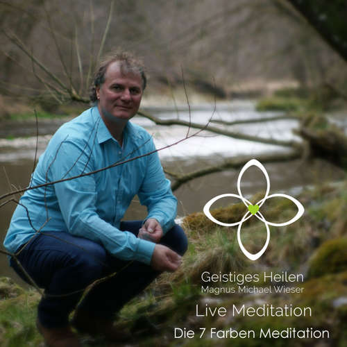 Hoerbuch Die 7 Farben Meditation - Magnus Michael Wieser - Magnus Michael Wieser