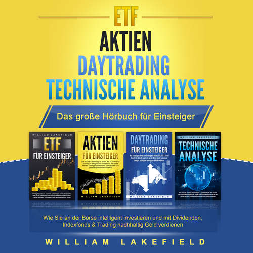 Hoerbuch ETF | AKTIEN | DAYTRADING | TECHNISCHE ANALYSE - Das Große 4 in 1 Buch für Einsteiger - William Lakefield - Philipp Riegels