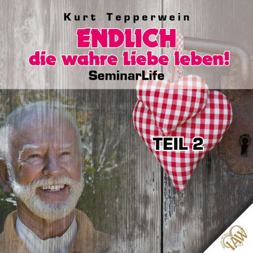 Hoerbuch Endlich die wahre Liebe leben! Seminar Life - Teil 2 - Kurt Tepperwein - Kurt Tepperwein