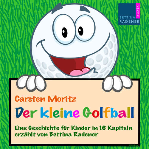 Hoerbuch Der kleine Golfball - Carsten Moritz - Bettina Radener