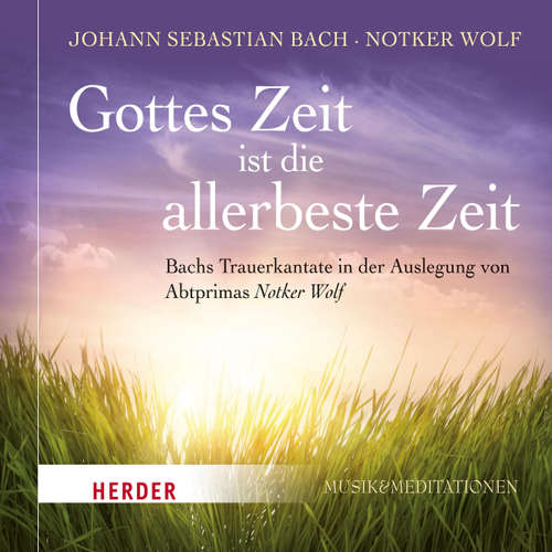 Hoerbuch Gottes Zeit ist die allerbeste Zeit - Johann Sebastian Bach - Notker Wolf