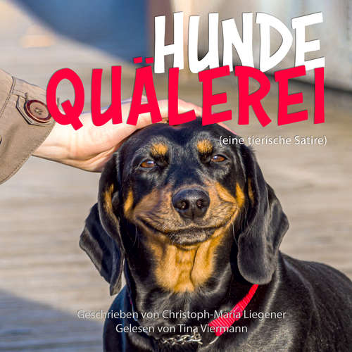 Hoerbuch Hundequälerei - Christoph-Maria Liegener - Tina Viermann