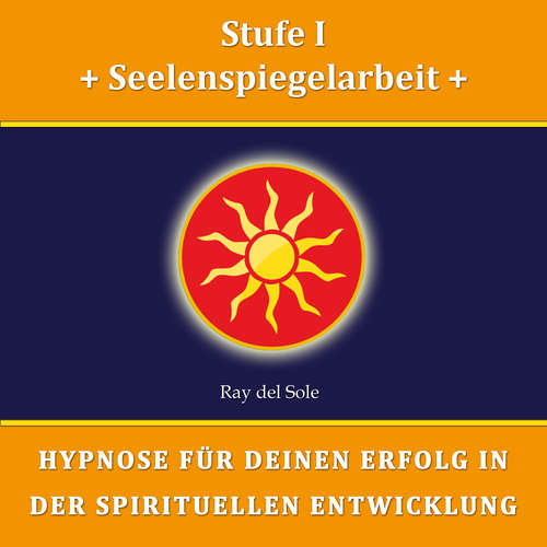 Hoerbuch Stufe I Seelenspiegelarbeit - Falco Wisskirchen - Ray del Sole
