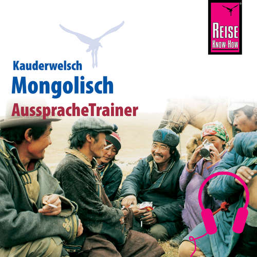 Hoerbuch Reise Know-How Kauderwelsch AusspracheTrainer Mongolisch - Arno Günther - Tumur Gambat