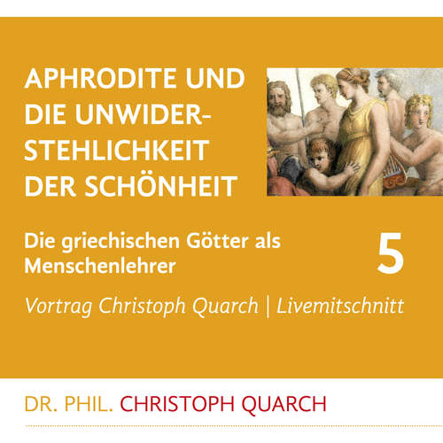 Hoerbuch Aphrodite und die Unwiderstehlichkeit der Schönheit - Christoph Quarch - Christoph Quarch