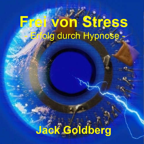 Hoerbuch Frei von Stress - Jack Goldberg - Jack Goldberg