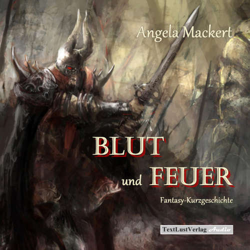 Hoerbuch Blut und Feuer (Fantasy-Kurzgeschichte) - Angela Mackert - Angela Mackert
