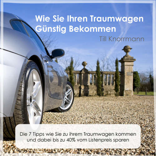 Hoerbuch Wie Sie Ihren Traumwagen günstig bekommen, Vol. 1 -  - Till Knorrmann