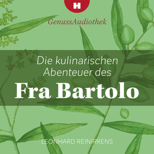 Hoerbuch Die kulinarischen Abenteuer des Fra Bartolo - Leonhard Reinirkens - Leonhard Reinirkens
