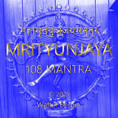 Hoerbuch Mrityunjaya - 108 Mantras - Walter Berger - Walter Berger