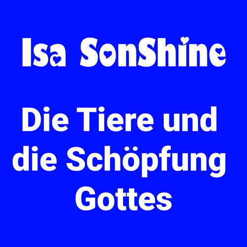 Hoerbuch Die Tiere und die Schöpfung Gottes - Isa SonShine - Isa SonShine