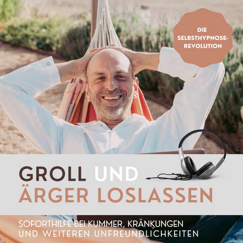 Hoerbuch Groll und Ärger loslassen (Die Selbsthypnose-Revolution) - Patrick Lynen - Patrick Lynen