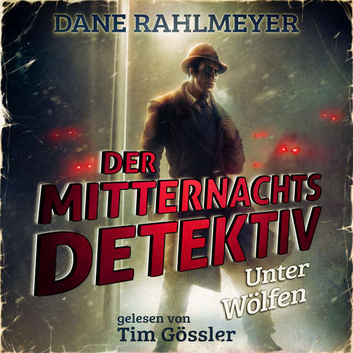 Hoerbuch Der Mitternachtsdetektiv: Unter Wölfen - Eine Novelle - Dane Rahlmeyer - Tim Gössler