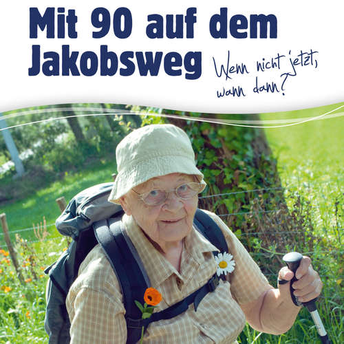 Hoerbuch Oma Toppelreiter - Mit 90 auf dem Jakobsweg - Margaretha Oma Toppelreiter - Margaretha Oma Toppelreiter