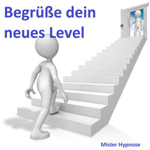 Hoerbuch Hypnose: Begrüße dein neues Level - Es erwartet dich bereits -  - Mister Hypnose
