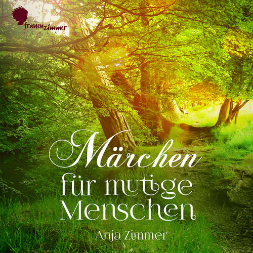 Hoerbuch Märchen für mutige Menschen - Anja Zimmer - Anja Zimmer