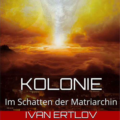 Hoerbuch Kolonie - Ivan Ertlov - Michael Gückel