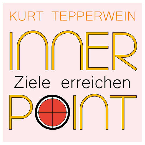 Hoerbuch Inner Point - Ziele erreichen - Kurt Tepperwein - Kurt Tepperwein