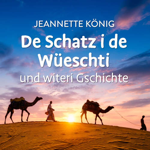 Hoerbuch De Schatz i de Wüeschti und witeri Gschichte - Jeannette König - Jeannette König