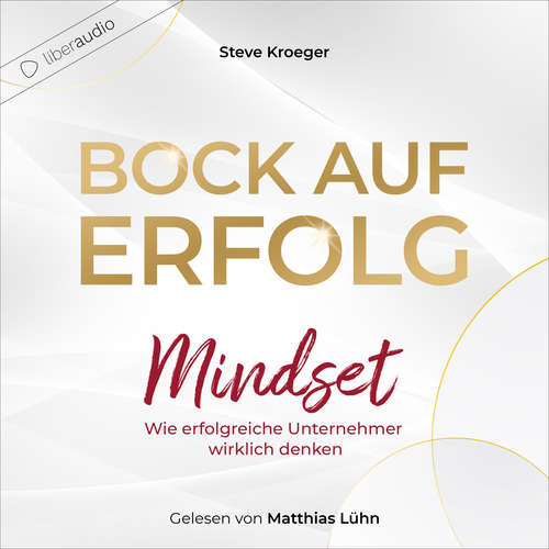 Hoerbuch Bock auf Erfolg - Mindset - Steve Kroeger - Matthias Lühn