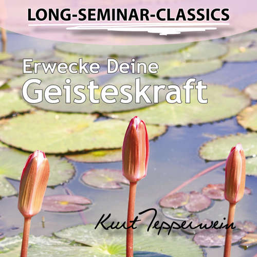 Hoerbuch Long-Seminar-Classics - Erwecke Deine Geisteskraft - - Kurt Tepperwein