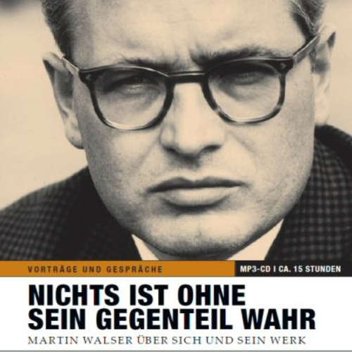 Hoerbuch Nichts ist ohne sein Gegenteil wahr - Martin Walser - Martin Walser