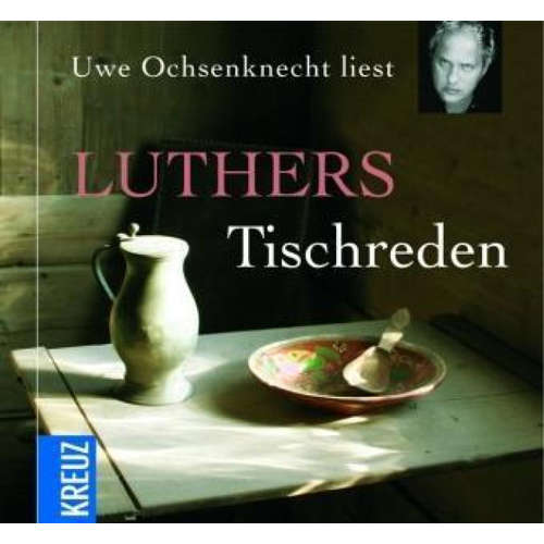 Hoerbuch Luthers Tischreden - Martin Luther - Uwe Ochsenknecht
