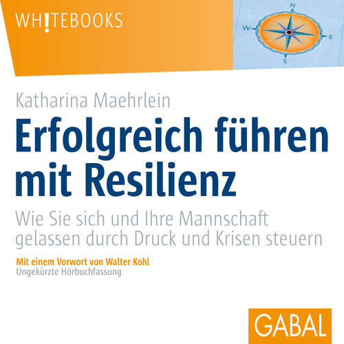 Hoerbuch Erfolgreich führen mit Resilienz - Katharina Maehrlein - Gisa Bergmann