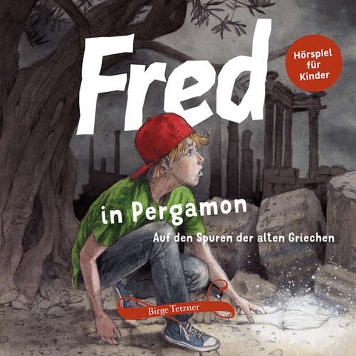 Hoerbuch Fred in Pergamon - Birge Tetzner - Harry Kühn