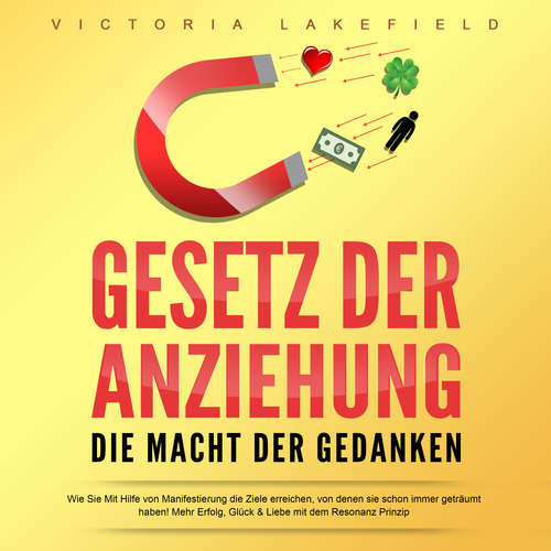 Hoerbuch Gesetz der Anziehung - Die Macht der Gedanken - Victoria Lakefield - Eva Marianne Berger