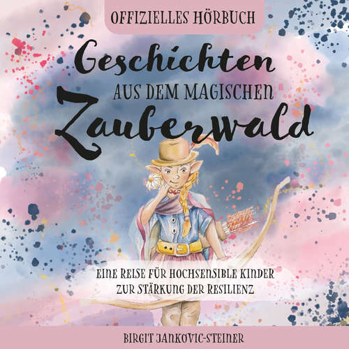 Hoerbuch Geschichten aus dem magischen Zauberwald - Birgit Jankovic-Steiner - Sara Livia Krierer