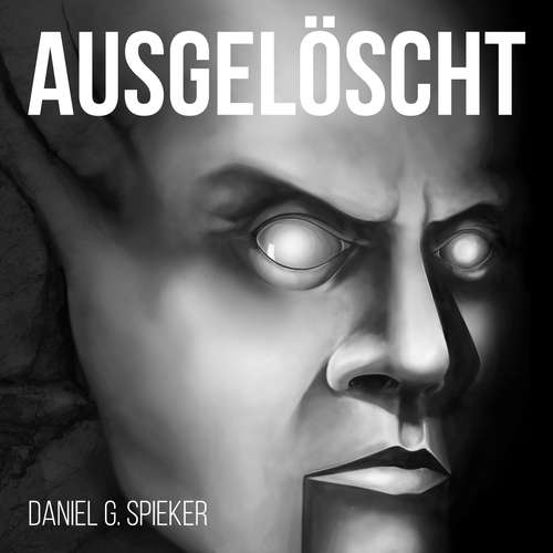 Hoerbuch Ausgelöscht - Daniel Spieker - Louis Proll