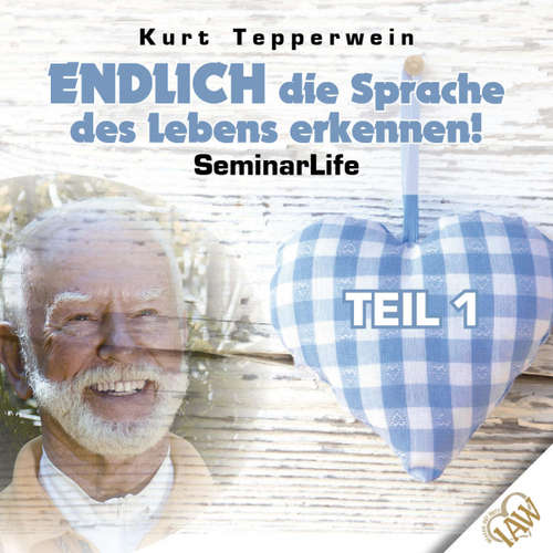Hoerbuch Endlich die Sprache des Lebens erkennen! Seminar Life - Teil 1 -  - Kurt Tepperwein