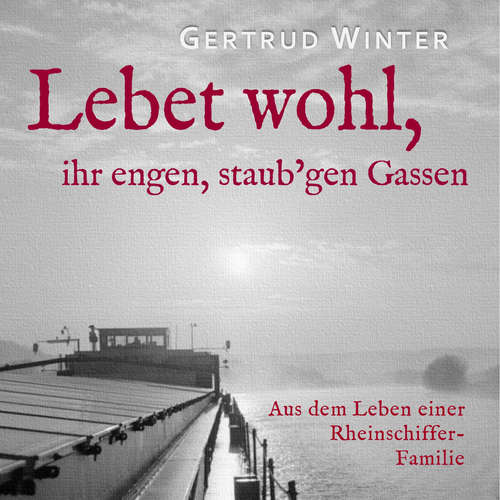 Hoerbuch Lebet wohl, ihr engen staub'gen Gassen - Gertrud Winter - Ursula Berlinghof