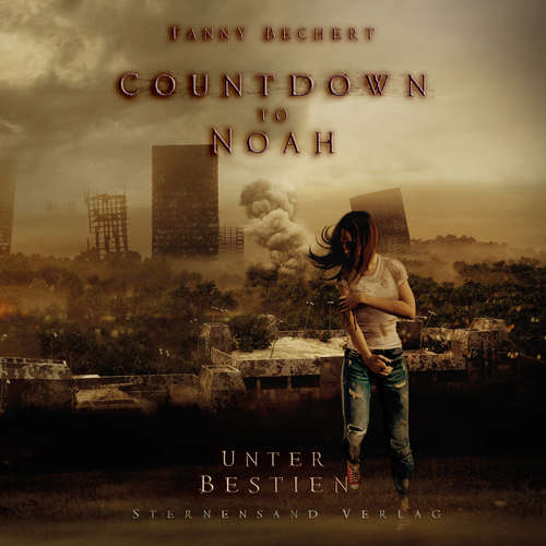 Hoerbuch Countdown to Noah (Band 2): Unter Bestien - Fanny Bechert - Fanny Bechert