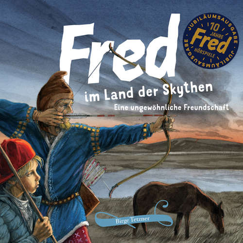 Hoerbuch Fred im Land der Skythen - Birge Tetzner - Harry Kühn