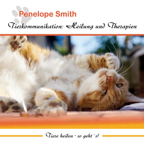 Hoerbuch Tierkommunikation: Heilung und Therapien - Penelope Smith - Petra Nacke